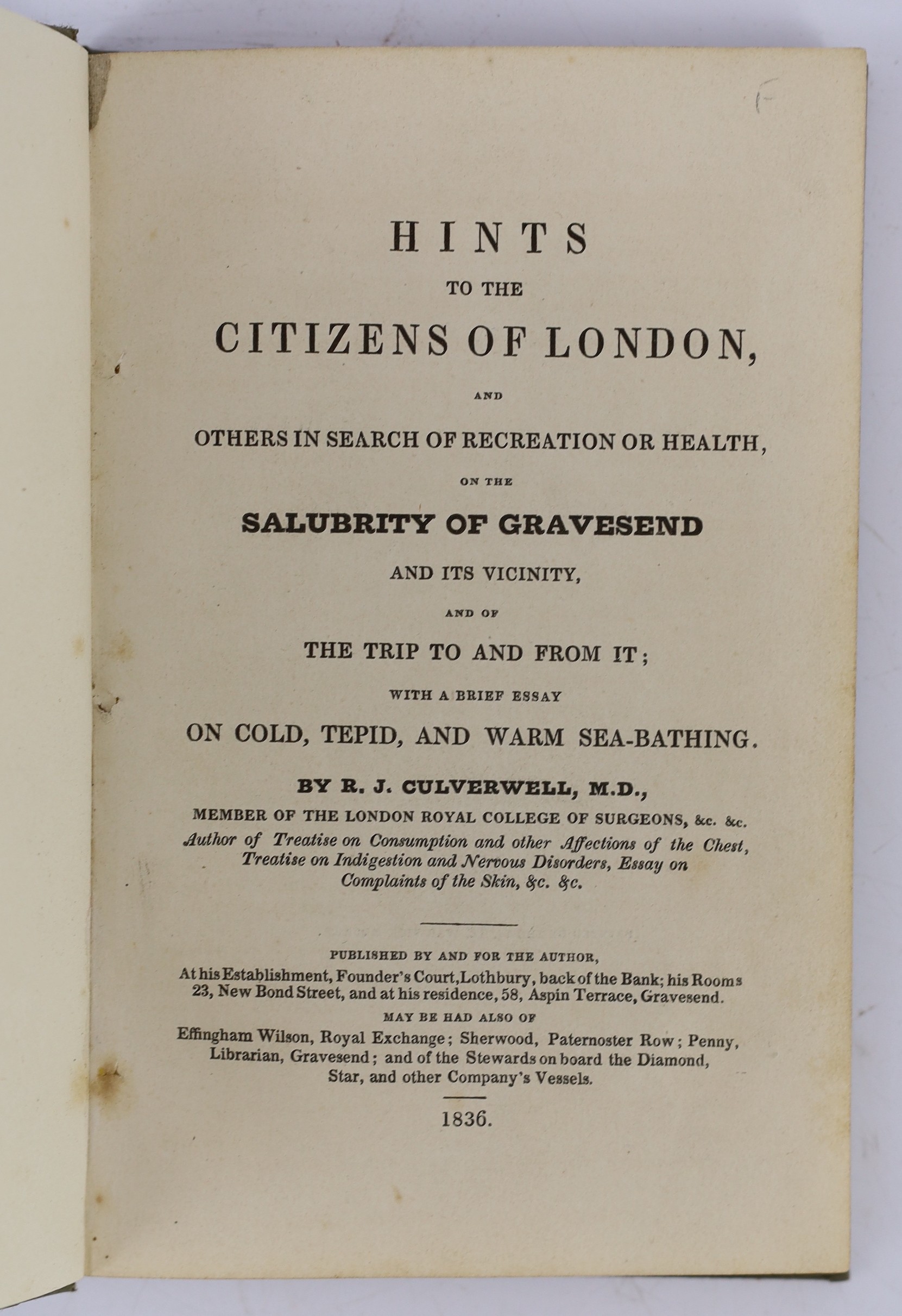 KENT: Culverwell, R.J. - Hints to the Citizens of London, and others in search of recreation or health, on the Salubrity of Gravesend and its Vicinity...with a brief essay on cold, tepid, and warm sea bathing. rebound pa